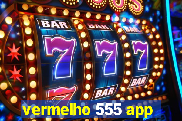 vermelho 555 app